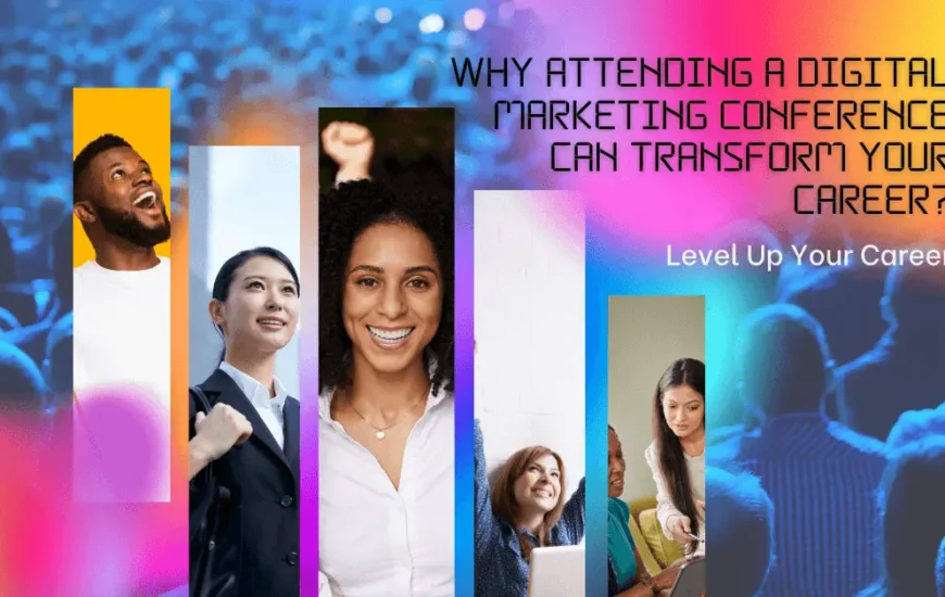 Making Your Career with Digital Marketing Conferences