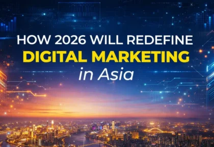 2026 will redefine digital marketing in asia