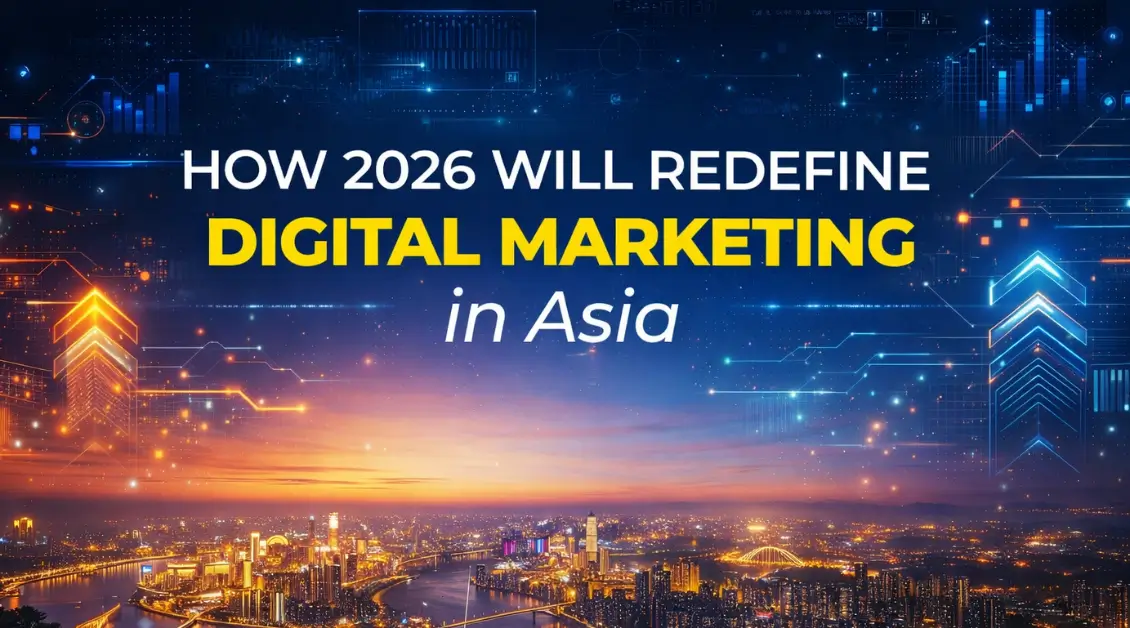 2026 will redefine digital marketing in asia